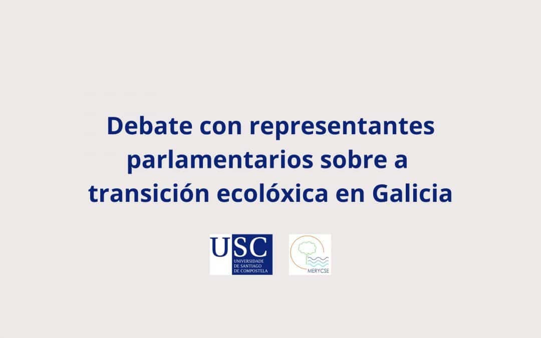 Debate con representantes parlamentarios sobre a transición ecolóxica en Galicia